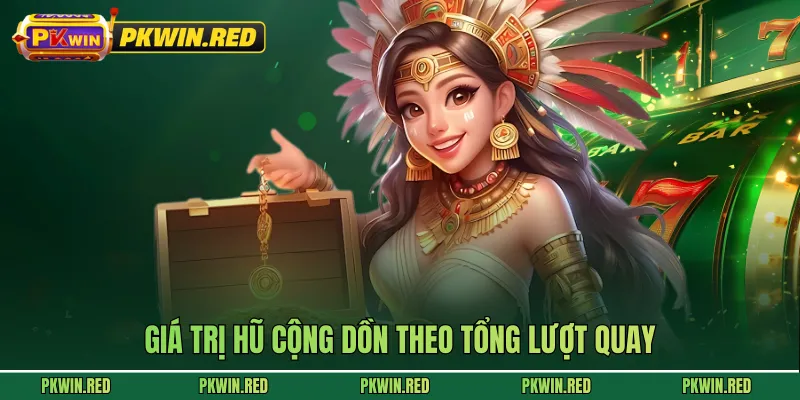 Giá trị hũ cộng dồn theo tổng lượt quay